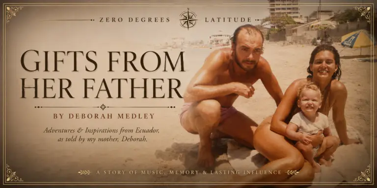 Zero Degrees Latitude featured image for “Gifts From Her Father” showing Raul Mendoza, Deborah Medley, and a young Melodia on a beach in Ecuador. Vintage family photograph overlaid with the story title and decorative editorial design elements.